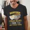 That’s What I Do Read Books I Drink Tea And I Forget Things Men's V-Neck T-Shirt That’s What I Do Read Books I Drink Tea And I Forget Things Men's V-Neck T-Shirt