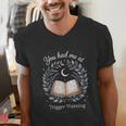 You Had Me At Trigger Warning Dark Romance Skeleton Book Men's V-Neck T-Shirt You Had Me At Trigger Warning Dark Romance Skeleton Book Men's V-Neck T-Shirt