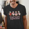 Valentine Cozy Goose Bookish Forget Flowers Buy Me Books Men's V-Neck T-Shirt Valentine Cozy Goose Bookish Forget Flowers Buy Me Books Men's V-Neck T-Shirt