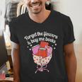 Valentines Book Lover Forget The Flowers And Buy Me Books Men's V-Neck T-Shirt Valentines Book Lover Forget The Flowers And Buy Me Books Men's V-Neck T-Shirt