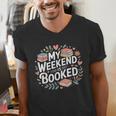 My Weekend Is Booked Reading Read Books Reader Nerd Men's V-Neck T-Shirt My Weekend Is Booked Reading Read Books Reader Nerd Men's V-Neck T-Shirt