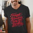 Women's Forget Flowers Buy Me Books Valentine Book Lover Men's V-Neck T-Shirt Women's Forget Flowers Buy Me Books Valentine Book Lover Men's V-Neck T-Shirt