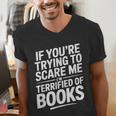 If You'Re Trying To Scare Me I'm Terrified Of Books Retro Men's V-Neck T-Shirt