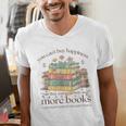 Books Reading Lovers Bookworm You Can Buy More Books Men's V-Neck T-Shirt