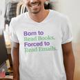Born To Read Books Forced To Read Emails Apparel Men's V-Neck T-Shirt