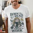 Born To Read Forced To Work Bookish Girl Book Lover Men's V-Neck T-Shirt Born To Read Forced To Work Bookish Girl Book Lover Men's V-Neck T-Shirt