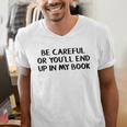 Be Careful Or You’Ll End Up In My Book Men's V-Neck T-Shirt Be Careful Or You’Ll End Up In My Book Men's V-Neck T-Shirt