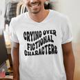 Crying Over Fictional Characters Book Lovers Men's V-Neck T-Shirt
