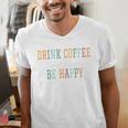 Drink Coffee Read Books Be Happy Men's V-Neck T-Shirt