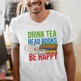 Drink Tea Read Books Be Happy Bookworm Coffee And Tea Lover Men's V-Neck T-Shirt Drink Tea Read Books Be Happy Bookworm Coffee And Tea Lover Men's V-Neck T-Shirt