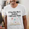 If You Give Me A Student I Will Love Them Book Magic Men's V-Neck T-Shirt If You Give Me A Student I Will Love Them Book Magic Men's V-Neck T-Shirt