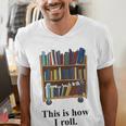 Librarian Book Return Cart This Is How I Roll Men's V-Neck T-Shirt
