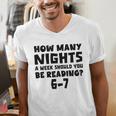 How Many Nights A Week Should You Be Reading 6-7 Book Lover Men's V-Neck T-Shirt How Many Nights A Week Should You Be Reading 6-7 Book Lover Men's V-Neck T-Shirt