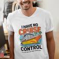 I Have No Cruise Trip Control They Book Themselves Men's V-Neck T-Shirt I Have No Cruise Trip Control They Book Themselves Men's V-Neck T-Shirt