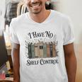 I Have No Shelf Control Book Lover Pun Reader Humor Men's V-Neck T-Shirt