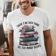 There Is No Such Thing As Too Many Books Lover Women Kids Men's V-Neck T-Shirt