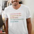 I Rescue Books Trapped In The Bookstore I'm Not A Hoarder Men's V-Neck T-Shirt I Rescue Books Trapped In The Bookstore I'm Not A Hoarder Men's V-Neck T-Shirt