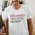 Ride Horses Read Books Be Happy Horse Riders Quote Men's V-Neck T-Shirt