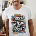 Sorry My Weekend Is Fully Booked Book Lovers Present Men's V-Neck T-Shirt