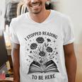 I Stopped Reading To Be Here Introvert Book Lover Bookworm Men's V-Neck T-Shirt