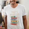 That's What i Do i Read Books And i Know Things Cute Graphic Men's V-Neck T-Shirt That's What i Do i Read Books And i Know Things Cute Graphic Men's V-Neck T-Shirt