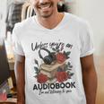 Unless You'Re An Audiobook I'm Not Listerning To You Bookish Men's V-Neck T-Shirt Unless You'Re An Audiobook I'm Not Listerning To You Bookish Men's V-Neck T-Shirt
