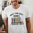 When I Think About Books I Touch My Shelf Book Reader Men's V-Neck T-Shirt