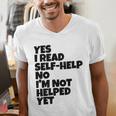 Yes I Read Self-Help No I’m Not Helped Yet Book Lover Men's V-Neck T-Shirt