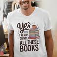 Yes I Really Do Need All These Books Coffee Men's V-Neck T-Shirt Yes I Really Do Need All These Books Coffee Men's V-Neck T-Shirt
