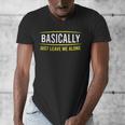 Basically Just Leave Me Alone Introvert Sarcasm Men's V-Neck T-Shirt
