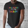 Audiobooks Are My Therapy Book Lover Audiobook Women Men's V-Neck T-Shirt Audiobooks Are My Therapy Book Lover Audiobook Women Men's V-Neck T-Shirt