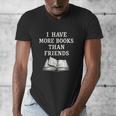 I Have More Books Than Friends Sarcastic Reader Introvert Men's V-Neck T-Shirt