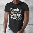 BOOKS ARE JUST WORD TACOS Men's V-Neck T-Shirt