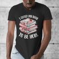 I Closed My Book To Be Here Reading Bookworm Women Girls Men's V-Neck T-Shirt I Closed My Book To Be Here Reading Bookworm Women Girls Men's V-Neck T-Shirt