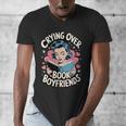 Crying Over Book Boyfriends Men's V-Neck T-Shirt Crying Over Book Boyfriends Men's V-Neck T-Shirt