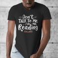 Don't Talk To Me I'm Reading Minimalist Book Lover Men's V-Neck T-Shirt Don't Talk To Me I'm Reading Minimalist Book Lover Men's V-Neck T-Shirt