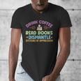 Drink Coffee Read Books Dismantle Systems Of Oppression Men's V-Neck T-Shirt Drink Coffee Read Books Dismantle Systems Of Oppression Men's V-Neck T-Shirt