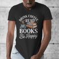Drink Coffee Read Books Be Happy Vintage Book Reader Readers Men's V-Neck T-Shirt