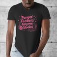 Forget Flowers Buy Me Books Valentines Book Club Bookish Men's V-Neck T-Shirt