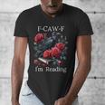 Fuck Off Im Reading Smut Books Dark Romance Book Crow F Cawf Men's V-Neck T-Shirt Fuck Off Im Reading Smut Books Dark Romance Book Crow F Cawf Men's V-Neck T-Shirt