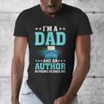 I'm A Dad And An Author Book Writer Father Men's V-Neck T-Shirt I'm A Dad And An Author Book Writer Father Men's V-Neck T-Shirt
