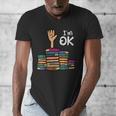 I'm Ok Read Book Reading Librarian Teacher Men Women Men's V-Neck T-Shirt I'm Ok Read Book Reading Librarian Teacher Men Women Men's V-Neck T-Shirt