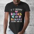 If It Involves Book And Pajamas Count Me In Bookworm Reading Men's V-Neck T-Shirt If It Involves Book And Pajamas Count Me In Bookworm Reading Men's V-Neck T-Shirt