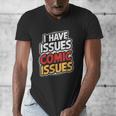 I Have Issues Comic Issues Comic Book Lover Men's V-Neck T-Shirt