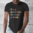 It's A Good Day To Read A Book Books Library Reading Men's V-Neck T-Shirt