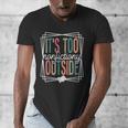 It's Too Nonfictiony Outside Reading Quote Bookish Men's V-Neck T-Shirt It's Too Nonfictiony Outside Reading Quote Bookish Men's V-Neck T-Shirt