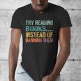 Library Advocacy Try Reading Books Instead Of Banning Them Men's V-Neck T-Shirt