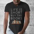 Life Is Short Buy Books Quote For Bookworms Men's V-Neck T-Shirt Life Is Short Buy Books Quote For Bookworms Men's V-Neck T-Shirt