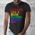 Live Life Like A Book Florida Would Ban LGBTQ Pride Equality Men's V-Neck T-Shirt