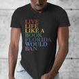 Live Life Like a Book Florida Would Ban LGBTQ Rainbow Flag Men's V-Neck T-Shirt